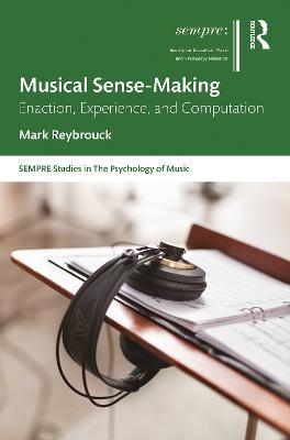 Musical Sense-Making: Enaction, Experience, and Computation - Mark Reybrouck - cover