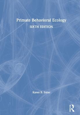 Primate Behavioral Ecology - Karen B. Strier - cover