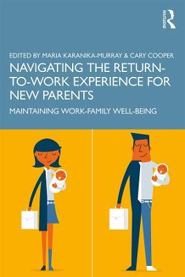Navigating the Return-to-Work Experience for New Parents: Maintaining Work-Family Well-Being - cover