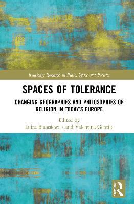 Spaces of Tolerance: Changing Geographies and Philosophies of Religion in Today’s Europe - cover