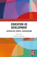 Education as Development: Deprivation, Poverty, Dispossession