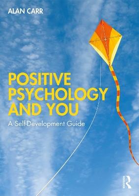 Positive Psychology and You: A Self-Development Guide - Alan Carr - cover