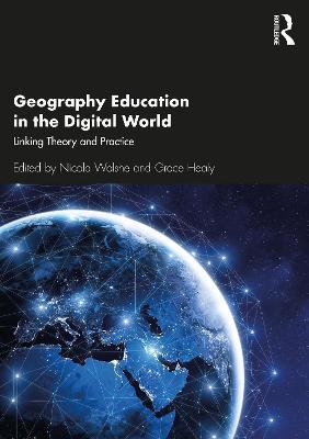 Geography Education in the Digital World: Linking Theory and Practice - cover