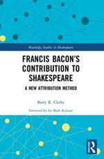 Francis Bacon’s Contribution to Shakespeare: A New Attribution Method