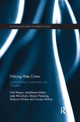 Policing Hate Crime: Understanding Communities and Prejudice - Gail Mason,JaneMaree Maher,Jude McCulloch - cover