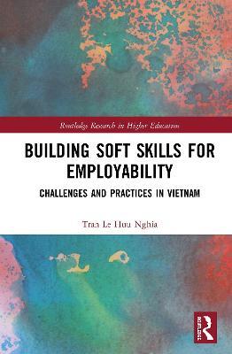 Building Soft Skills for Employability: Challenges and Practices in Vietnam - Tran Le Huu Nghia - cover