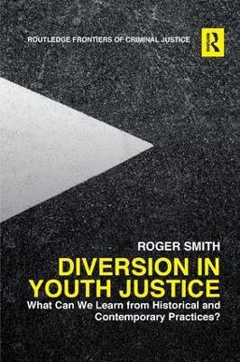 Diversion in Youth Justice: What Can We Learn from Historical and Contemporary Practices? - Roger Smith - cover