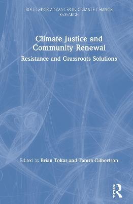 Climate Justice and Community Renewal: Resistance and Grassroots Solutions - cover