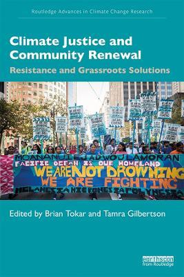 Climate Justice and Community Renewal: Resistance and Grassroots Solutions - cover