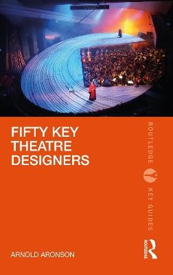 Fifty Key Theatre Designers - Arnold Aronson - cover