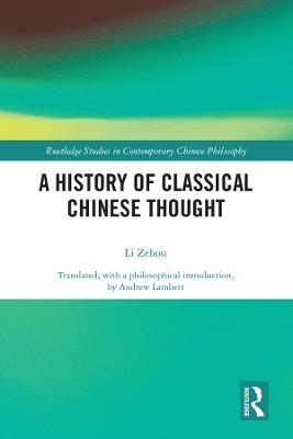 A History of Classical Chinese Thought - Zehou Li - cover