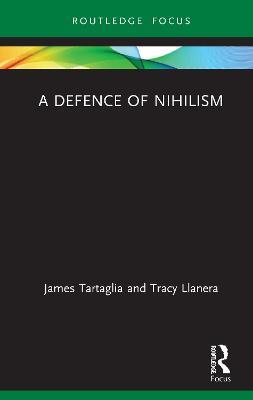 A Defence of Nihilism - James Tartaglia,Tracy Llanera - cover
