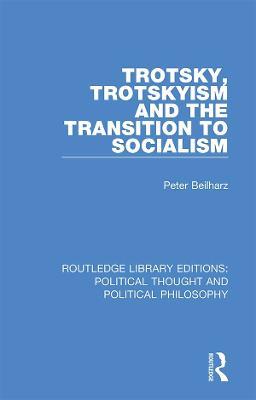 Trotsky, Trotskyism and the Transition to Socialism - Peter Beilharz - cover