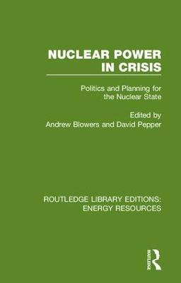 Nuclear Power in Crisis: Politics and Planning for the Nuclear State - cover