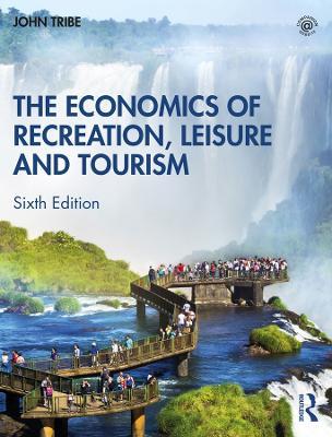 The Economics of Recreation, Leisure and Tourism - John Tribe - cover