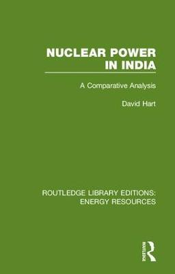 Nuclear Power in India: A Comparative Analysis - David Hart - cover