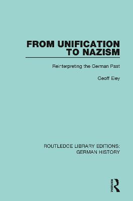 From Unification to Nazism: Reinterpreting the German Past - Eley Geoff - cover