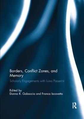 Borders, Conflict Zones, and Memory: Scholarly engagements with Luisa Passerini - cover