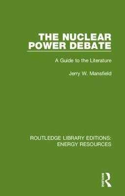 The Nuclear Power Debate: A Guide to the Literature - Jerry W. Mansfield - cover
