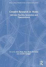 Creative Research in Music: Informed Practice, Innovation and Transcendence