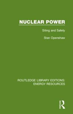 Nuclear Power: Siting and Safety - Stan Openshaw - cover