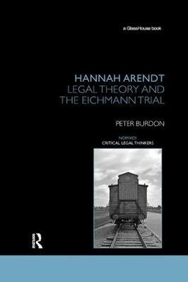 Hannah Arendt: Legal Theory and the Eichmann Trial - Peter Burdon - cover