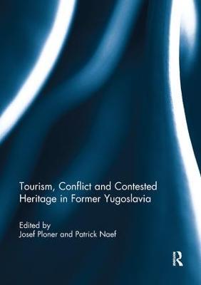 Tourism, Conflict and Contested Heritage in Former Yugoslavia - cover