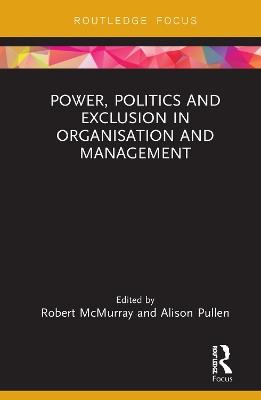 Power, Politics and Exclusion in Organization and Management - cover