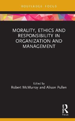 Morality, Ethics and Responsibility in Organization and Management - cover