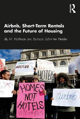 Airbnb, Short-Term Rentals and the Future of Housing - Lily M. Hoffman,Barbara Schmitter Heisler - cover