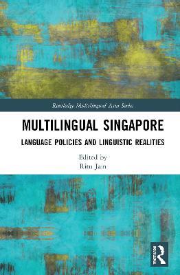 Multilingual Singapore: Language Policies and Linguistic Realities - cover