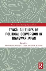 Tenko: Cultures of Political Conversion in Transwar Japan