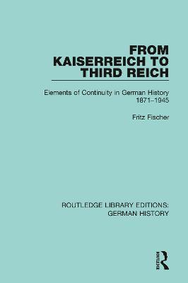 From Kaiserreich to Third Reich: Elements of Continuity in German History 1871-1945 - Fritz Fischer - cover