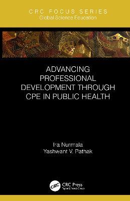 Advancing Professional Development through CPE in Public Health - Ira Nurmala,Yashwant V. Pathak - cover