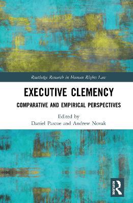 Executive Clemency: Comparative and Empirical Perspectives - cover