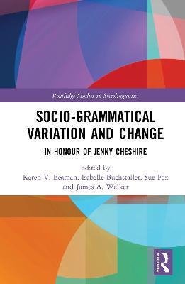 Advancing Socio-grammatical Variation and Change: In Honour of Jenny Cheshire - cover