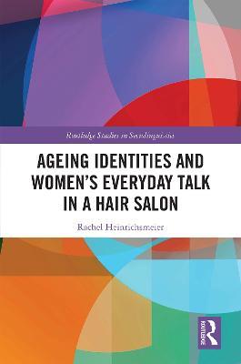 Ageing Identities and Women’s Everyday Talk in a Hair Salon - Rachel Heinrichsmeier - cover