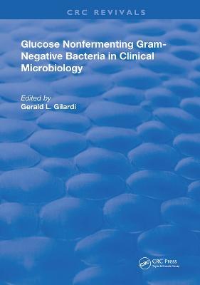 Glucose Nonfermenting Gram-Negative Bacteria in Clinical Microbiology - cover