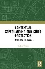 Contextual Safeguarding and Child Protection: Rewriting the Rules