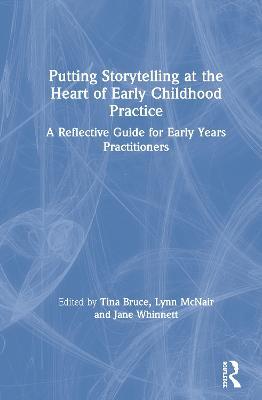 Putting Storytelling at the Heart of Early Childhood Practice: A Reflective Guide for Early Years Practitioners - cover