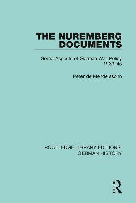 The Nuremberg Documents: Some Aspects of German War Policy 1939-45 - Peter de Mendelssohn - cover