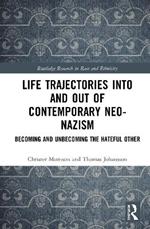 Life Trajectories Into and Out of Contemporary Neo-Nazism: Becoming and Unbecoming the Hateful Other