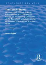 The Touch-Stone: Or, Historical, Critical, Political, Philosophical, and Theological Essays on the Reigning Diversions of the Town... With a Preface, Giving an Account of the Author and the Work