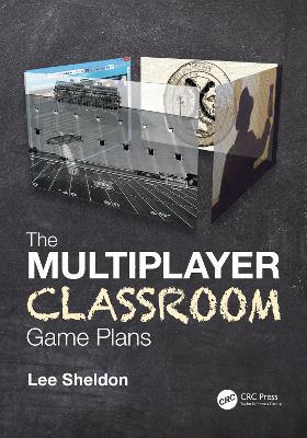 The Multiplayer Classroom: Game Plans - Lee Sheldon - cover