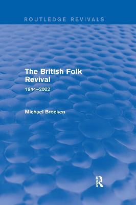 The British Folk Revival 1944-2002 - Michael Brocken - cover