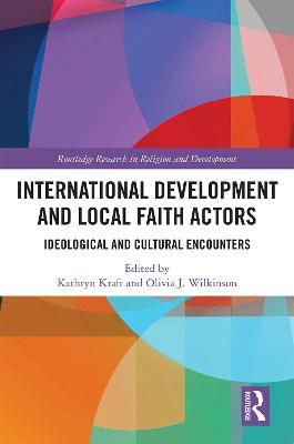International Development and Local Faith Actors: Ideological and Cultural Encounters - cover