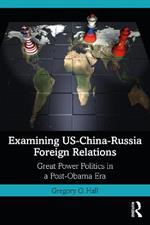 Examining US-China-Russia Foreign Relations: Power Relations in a Post-Obama Era