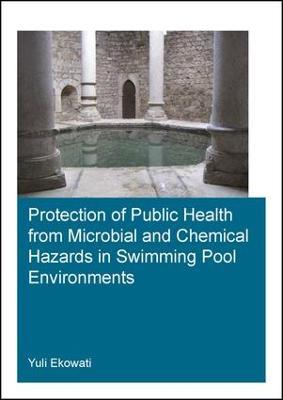 Protection of Public Health from Microbial and Chemical Hazards in Swimming Pool Environments - Yuli Ekowati - cover