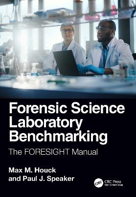 Forensic Science Laboratory Benchmarking: The FORESIGHT Manual - Max M. Houck,Paul J. Speaker - cover