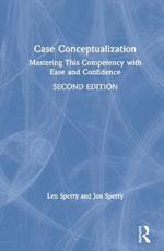 Case Conceptualization: Mastering This Competency with Ease and Confidence